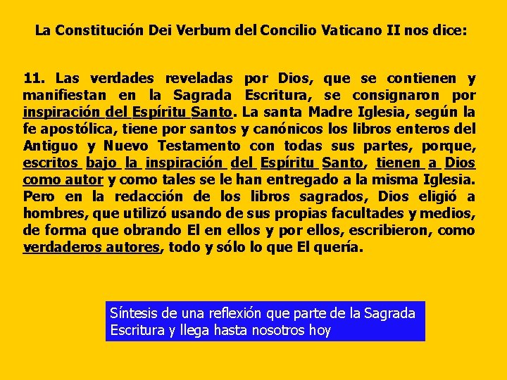 La Constitución Dei Verbum del Concilio Vaticano II nos dice: 11. Las verdades reveladas