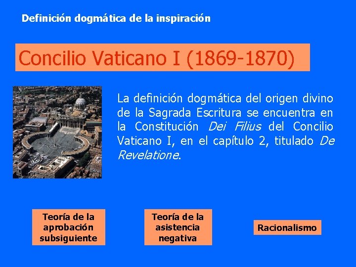 Definición dogmática de la inspiración Concilio Vaticano I (1869 -1870) La definición dogmática del