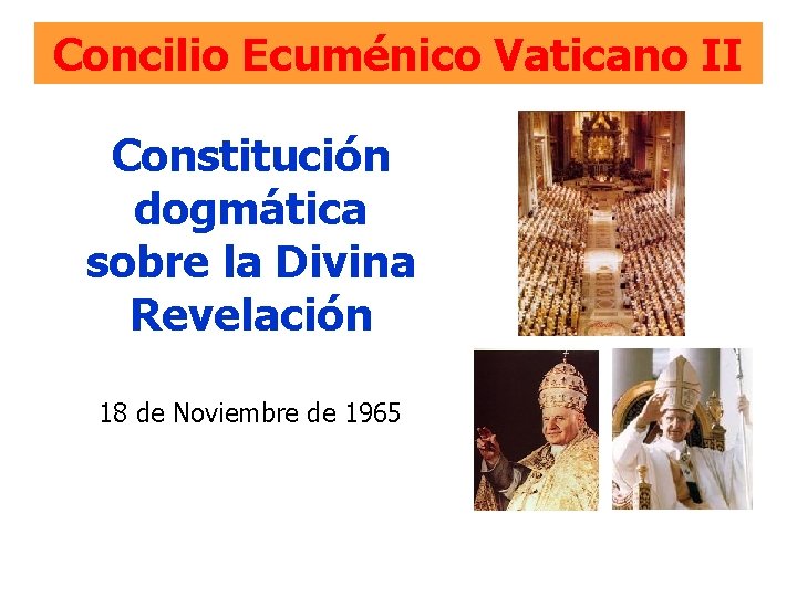 Concilio Ecuménico Vaticano II Constitución dogmática sobre la Divina Revelación 18 de Noviembre de