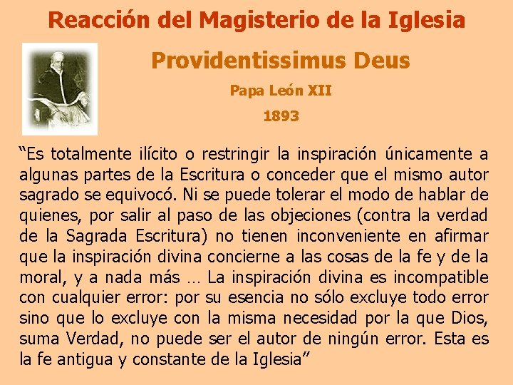 Reacción del Magisterio de la Iglesia Providentissimus Deus Papa León XII 1893 “Es totalmente