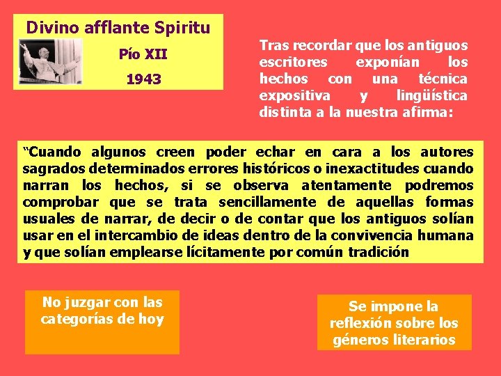 Divino afflante Spiritu Pío XII 1943 Tras recordar que los antiguos escritores exponían los