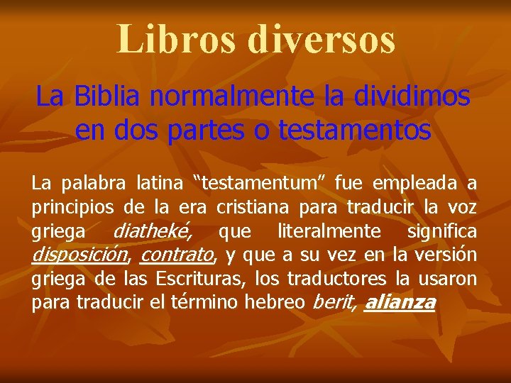 Libros diversos La Biblia normalmente la dividimos en dos partes o testamentos La palabra