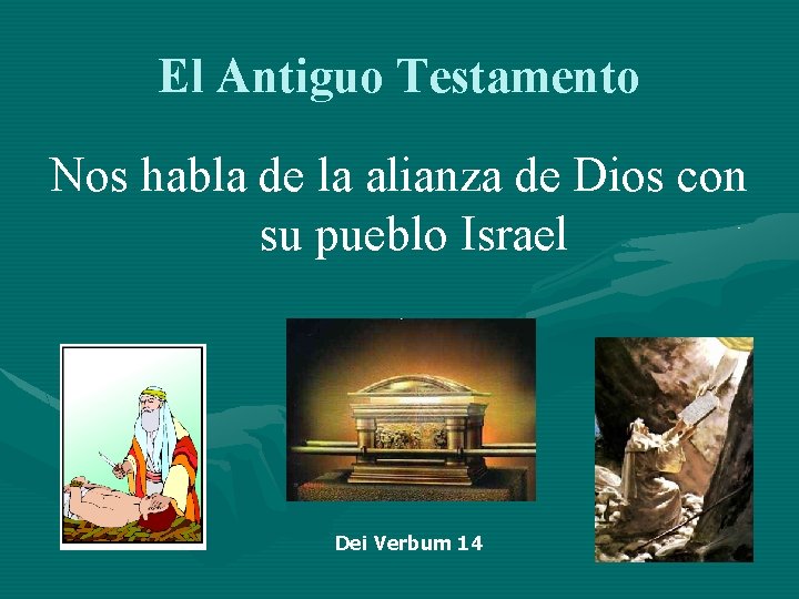 El Antiguo Testamento Nos habla de la alianza de Dios con su pueblo Israel