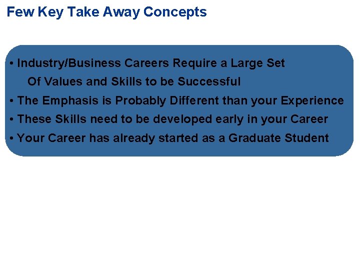 Few Key Take Away Concepts • Industry/Business Careers Require a Large Set Of Values