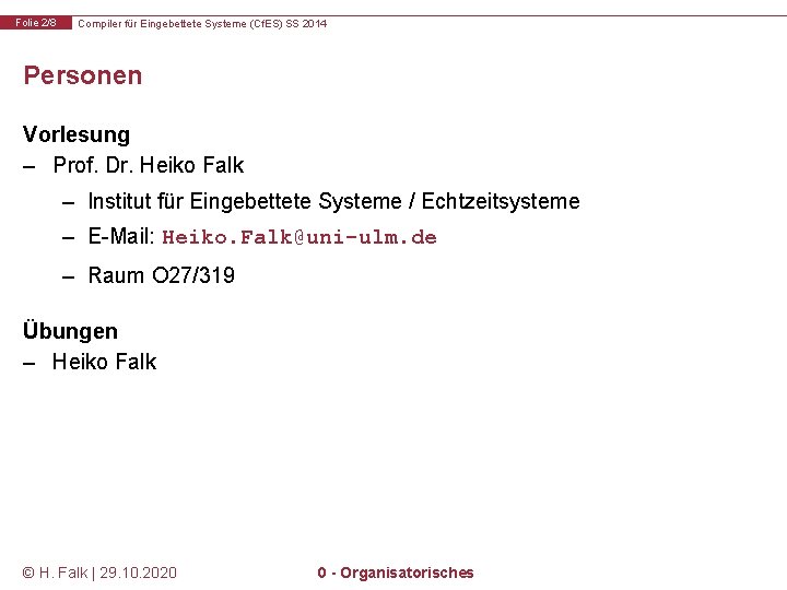 Folie 2/8 Compiler für Eingebettete Systeme (Cf. ES) SS 2014 Personen Vorlesung – Prof.
