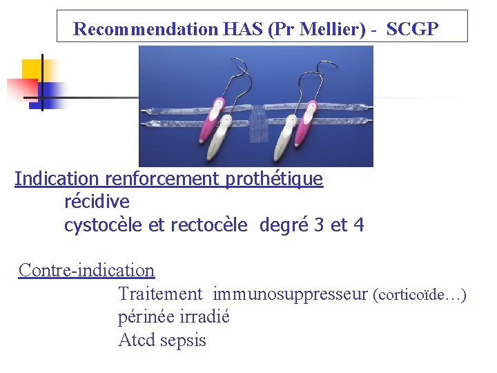 Recommendation HAS (Pr Mellier) - SCGP Indication renforcement prothétique récidive cystocèle et rectocèle degré