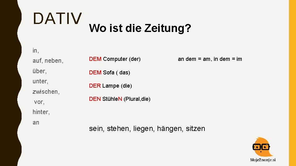 DATIV Wo ist die Zeitung? in, auf, neben, DEM Computer (der) an dem =