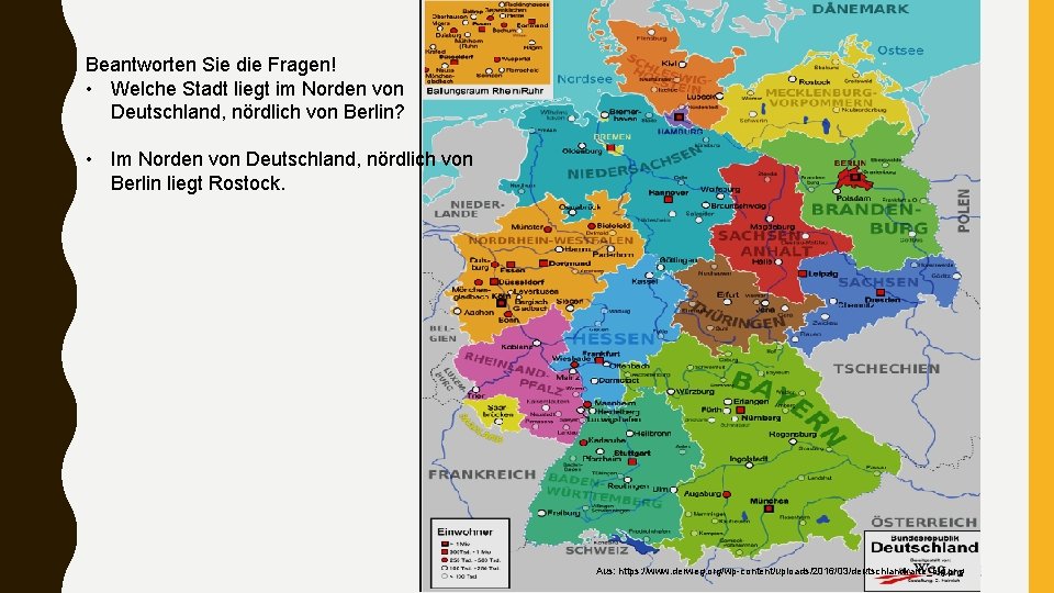 Beantworten Sie die Fragen! • Welche Stadt liegt im Norden von Deutschland, nördlich von