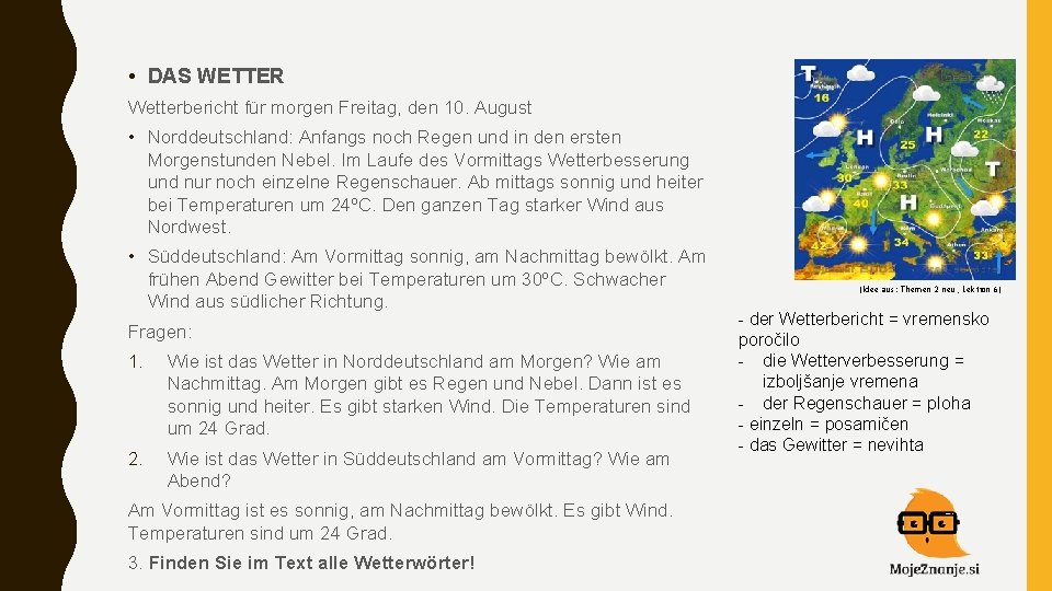  • DAS WETTER Wetterbericht für morgen Freitag, den 10. August • Norddeutschland: Anfangs