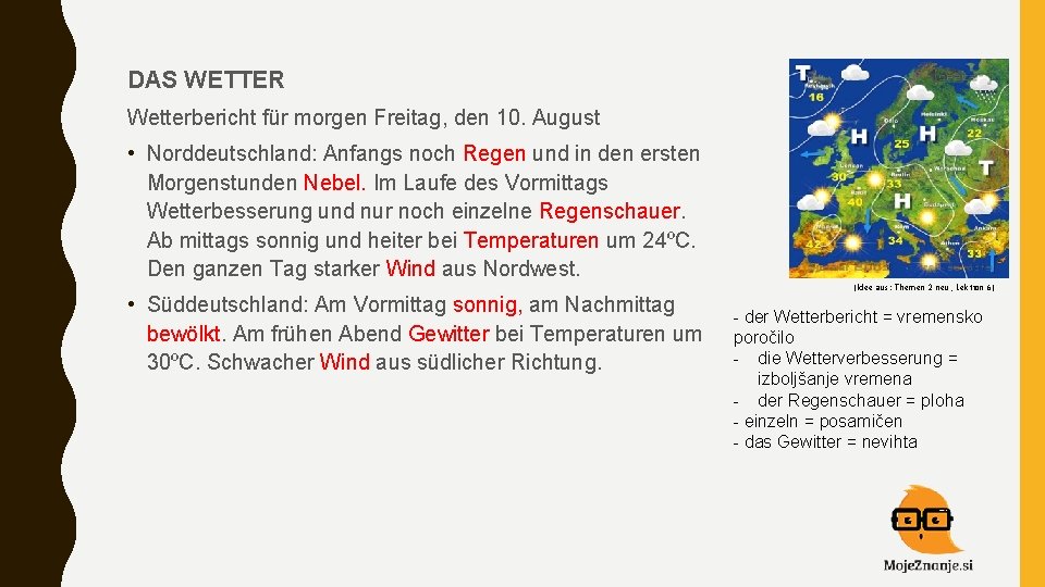 DAS WETTER Wetterbericht für morgen Freitag, den 10. August • Norddeutschland: Anfangs noch Regen