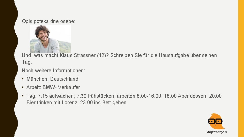 Opis poteka dne osebe: Und was macht Klaus Strassner (42)? Schreiben Sie für die