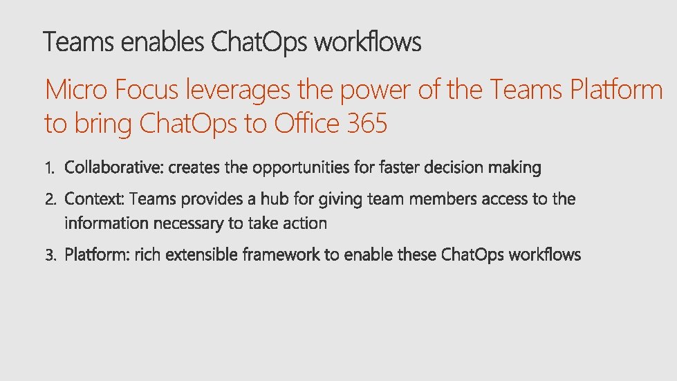 Micro Focus leverages the power of the Teams Platform to bring Chat. Ops to