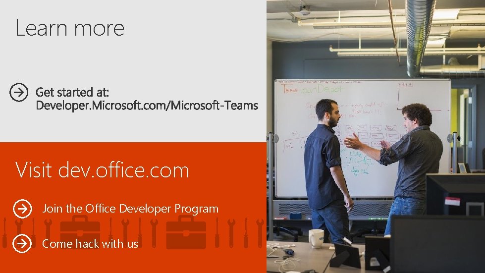 Learn more Visit dev. office. com Join the Office Developer Program Come hack with