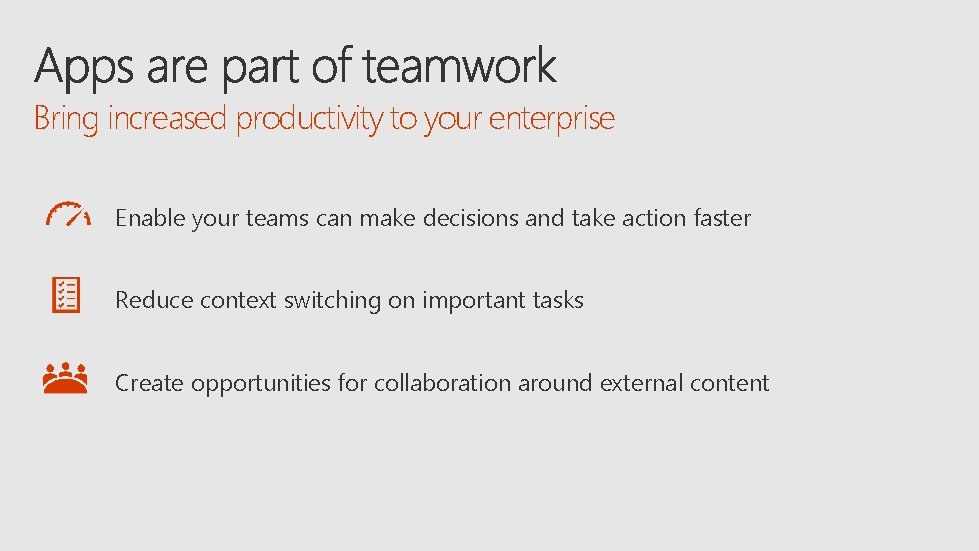 Bring increased productivity to your enterprise Enable your teams can make decisions and take