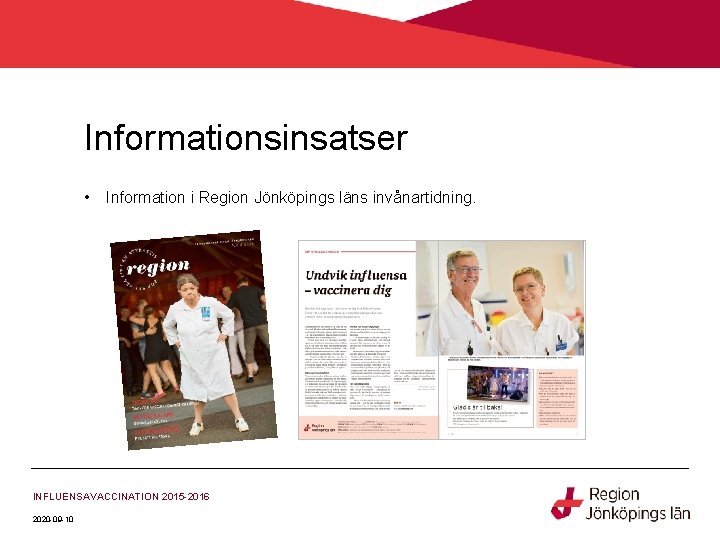 Informationsinsatser • Information i Region Jönköpings läns invånartidning. INFLUENSAVACCINATION 2015 -2016 2020 -09 -10