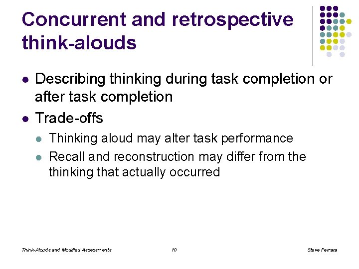 Concurrent and retrospective think-alouds l l Describing thinking during task completion or after task