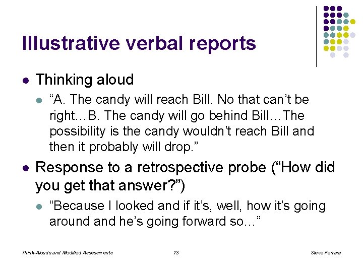 Illustrative verbal reports l Thinking aloud l l “A. The candy will reach Bill.