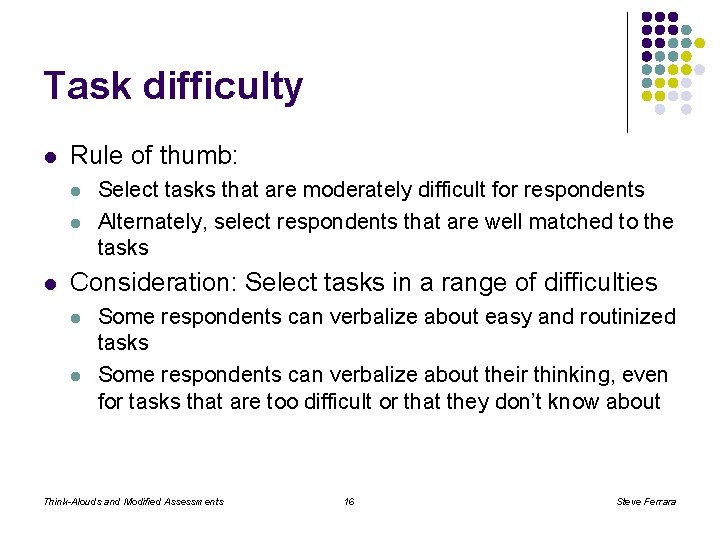 Task difficulty l Rule of thumb: l l l Select tasks that are moderately