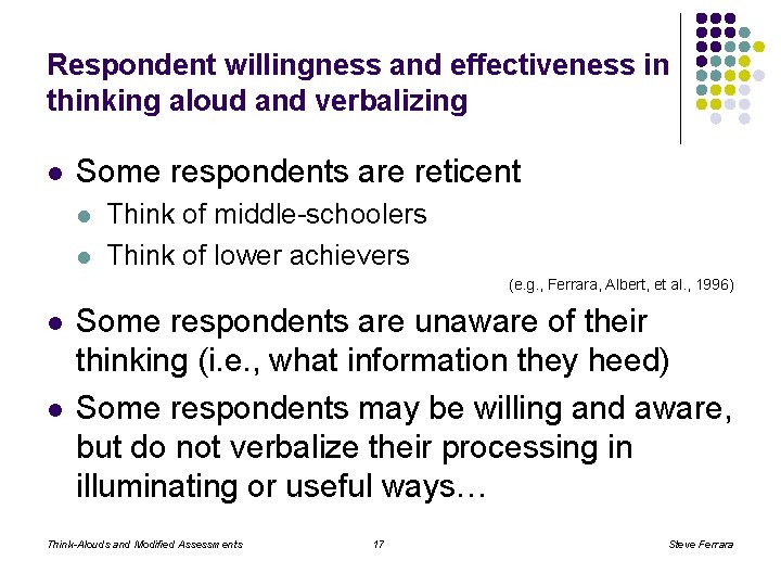 Respondent willingness and effectiveness in thinking aloud and verbalizing l Some respondents are reticent