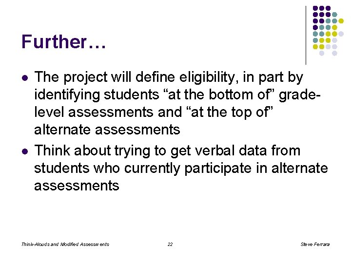 Further… l l The project will define eligibility, in part by identifying students “at