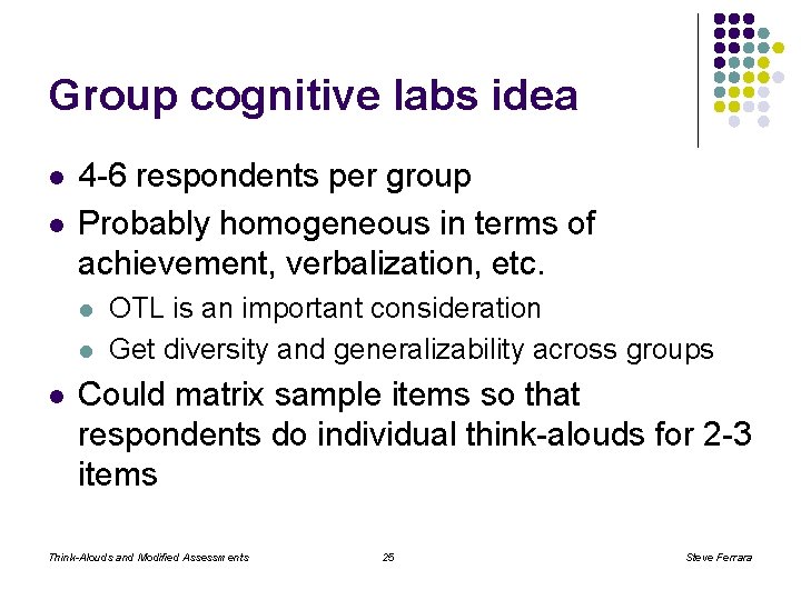 Group cognitive labs idea l l 4 -6 respondents per group Probably homogeneous in