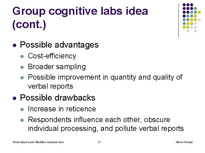 Group cognitive labs idea (cont. ) l Possible advantages l l Cost-efficiency Broader sampling