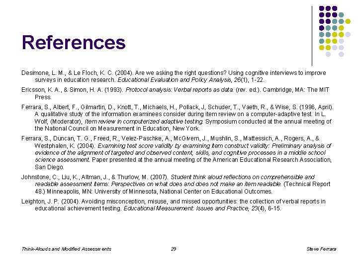 References Desimone, L. M. , & Le Floch, K. C. (2004). Are we asking