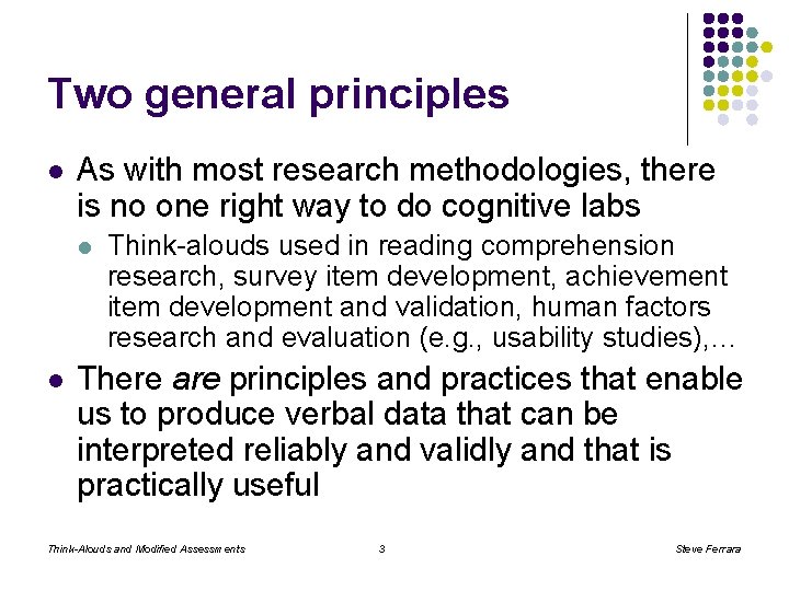 Two general principles l As with most research methodologies, there is no one right