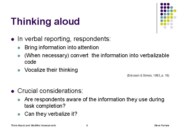 Thinking aloud l In verbal reporting, respondents: l l l Bring information into attention