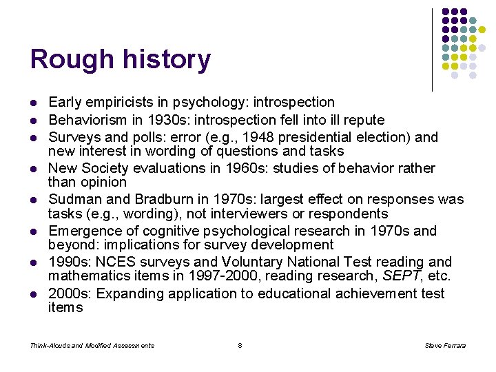 Rough history l l l l Early empiricists in psychology: introspection Behaviorism in 1930