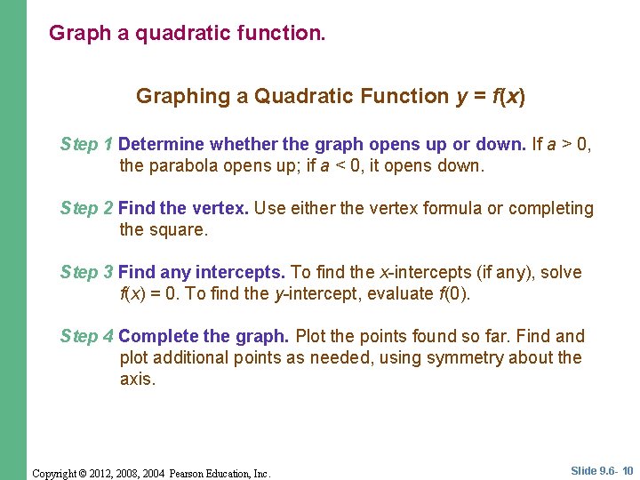 Graph a quadratic function. Graphing a Quadratic Function y = f(x) Step 1 Determine