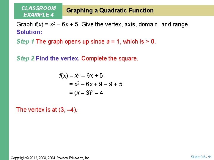 CLASSROOM EXAMPLE 4 Graphing a Quadratic Function Graph f(x) = x 2 – 6