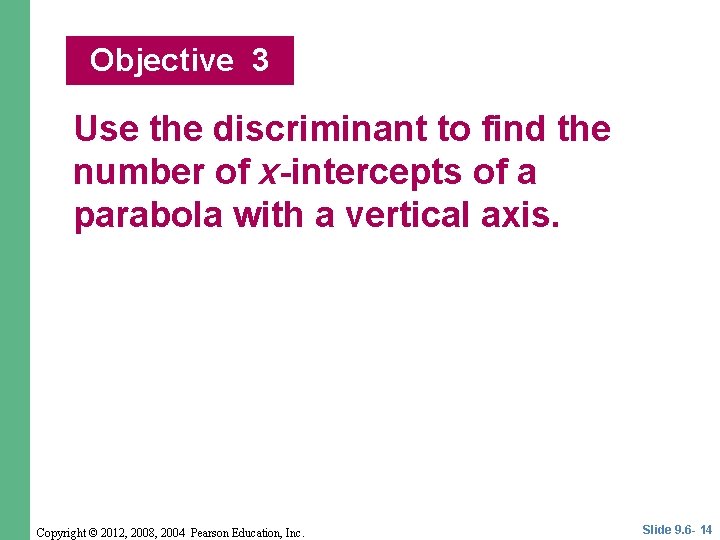 Objective 3 Use the discriminant to find the number of x-intercepts of a parabola