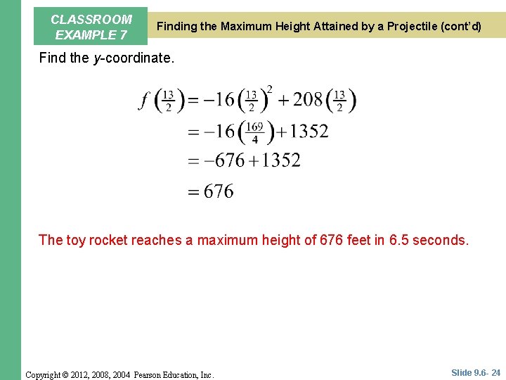 CLASSROOM EXAMPLE 7 Finding the Maximum Height Attained by a Projectile (cont’d) Find the