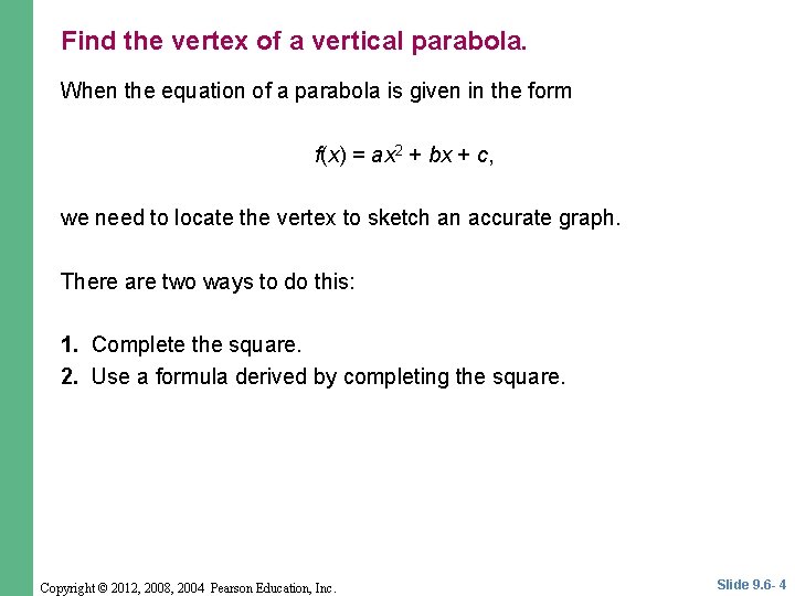 Find the vertex of a vertical parabola. When the equation of a parabola is