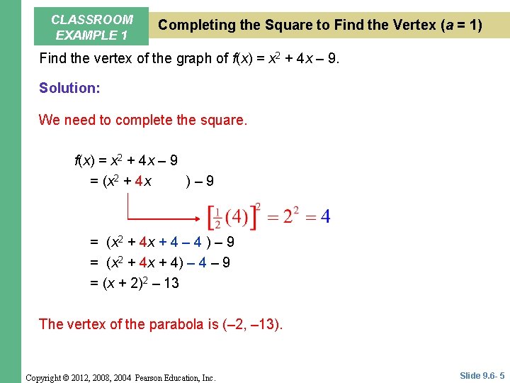 CLASSROOM EXAMPLE 1 Completing the Square to Find the Vertex (a = 1) Find