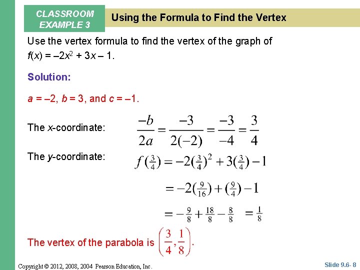 CLASSROOM EXAMPLE 3 Using the Formula to Find the Vertex Use the vertex formula