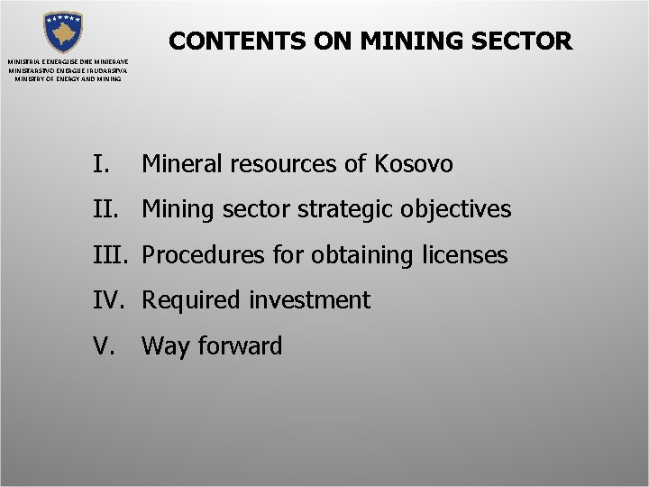 CONTENTS ON MINING SECTOR MINISTRIA E ENERGJISË DHE MINIERAVE MINISTARSTVO ENERGIJE I RUDARSTVA MINISTRY