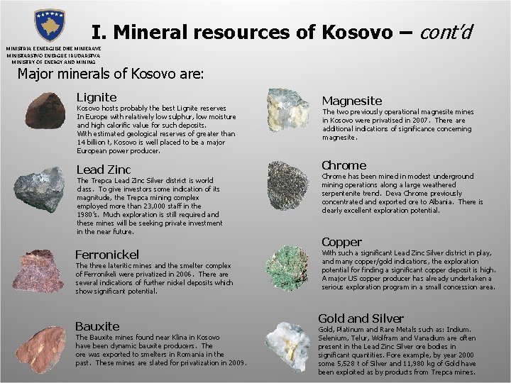 I. Mineral resources of Kosovo – cont’d MINISTRIA E ENERGJISË DHE MINIERAVE MINISTARSTVO ENERGIJE