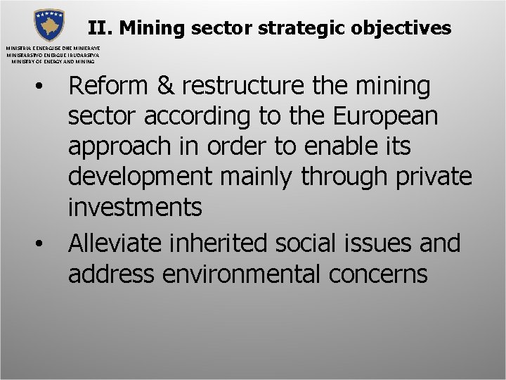 II. Mining sector strategic objectives MINISTRIA E ENERGJISË DHE MINIERAVE MINISTARSTVO ENERGIJE I RUDARSTVA