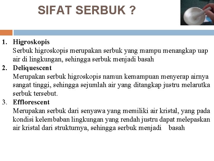 SIFAT SERBUK ? 1. Higroskopis Serbuk higroskopis merupakan serbuk yang mampu menangkap uap air