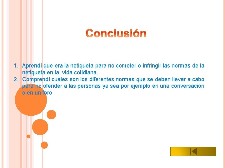 1. Aprendí que era la netiqueta para no cometer o infringir las normas de