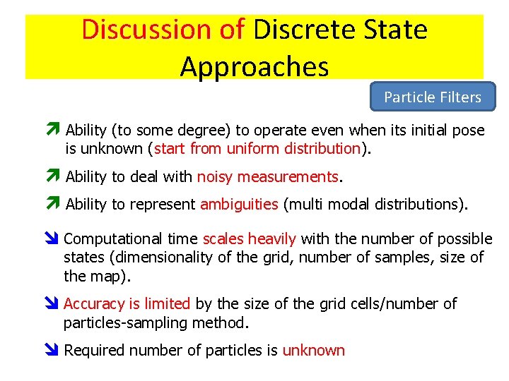 Discussion of Discrete State Approaches Particle Filters ì Ability (to some degree) to operate