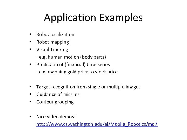 Application Examples • Robot localization • Robot mapping • Visual Tracking –e. g. human