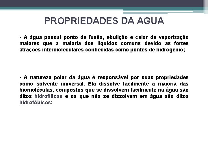 PROPRIEDADES DA AGUA • A água possui ponto de fusão, ebulição e calor de