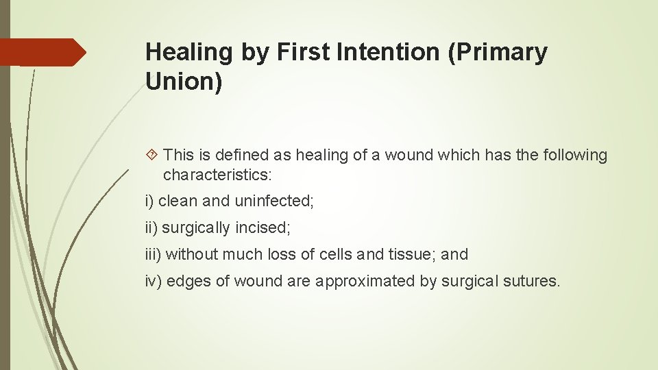 Healing by First Intention (Primary Union) This is defined as healing of a wound