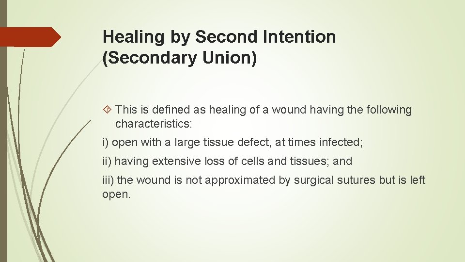 Healing by Second Intention (Secondary Union) This is defined as healing of a wound