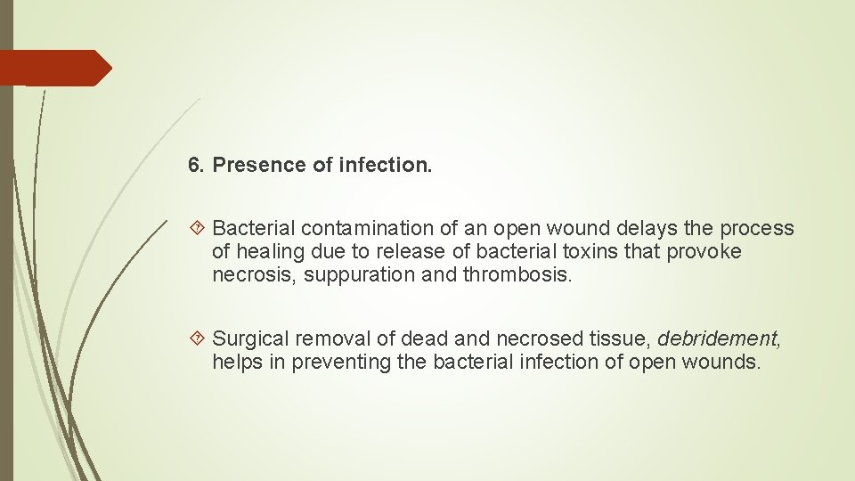 6. Presence of infection. Bacterial contamination of an open wound delays the process of