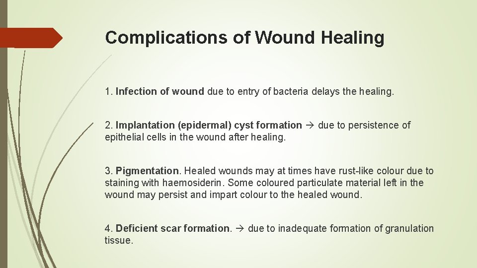 Complications of Wound Healing 1. Infection of wound due to entry of bacteria delays