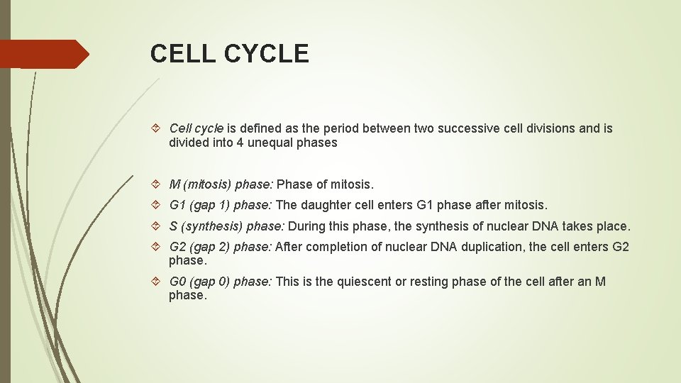 CELL CYCLE Cell cycle is defined as the period between two successive cell divisions